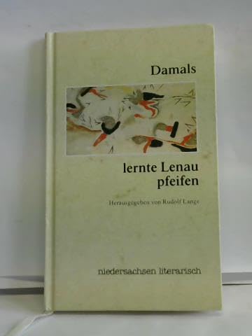 Damals lernte Lenau pfeifen: Niedersachsen Literarisch Books