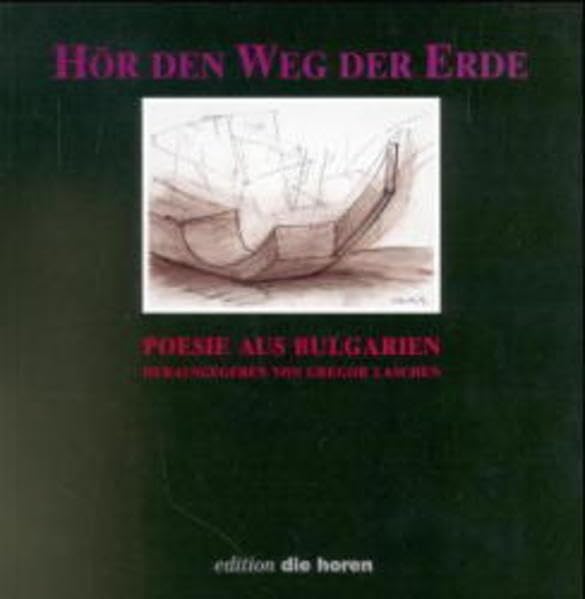 Hör den Weg der Erde: Poesie aus Bulgarien (edition 'die horen') Fiction
