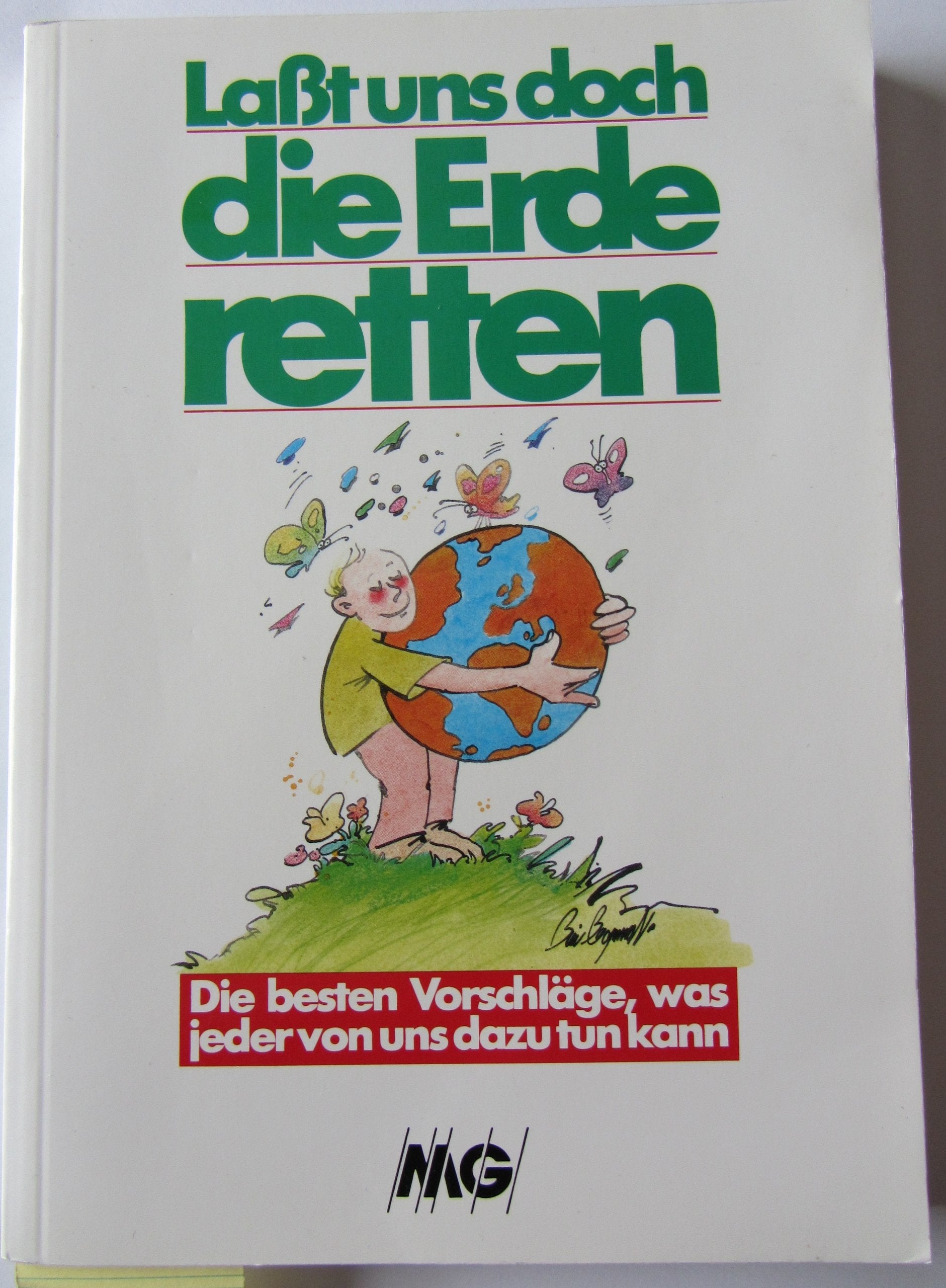 Lasst uns doch die Erde retten!. Die besten Vorschläge, was jeder von uns dazu tun kann Contemporary literature