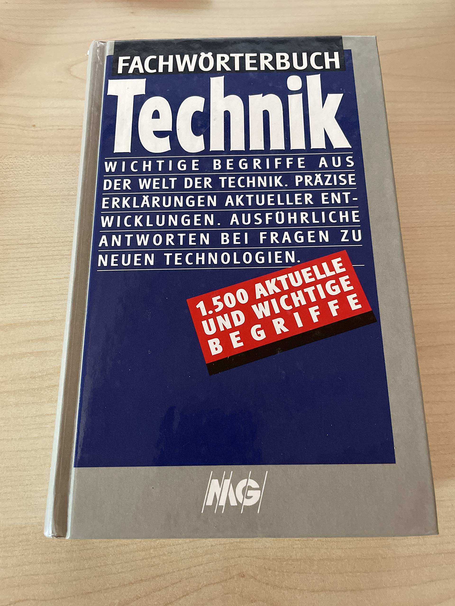 Fachwörterbuch Technik. Wichtige Begriffe aus der Welt der Technik. Präzise Erklärungen aktueller Entwicklungen. Ausführliche Antworten bei Fragen zu neuen Technologien Business & Technology