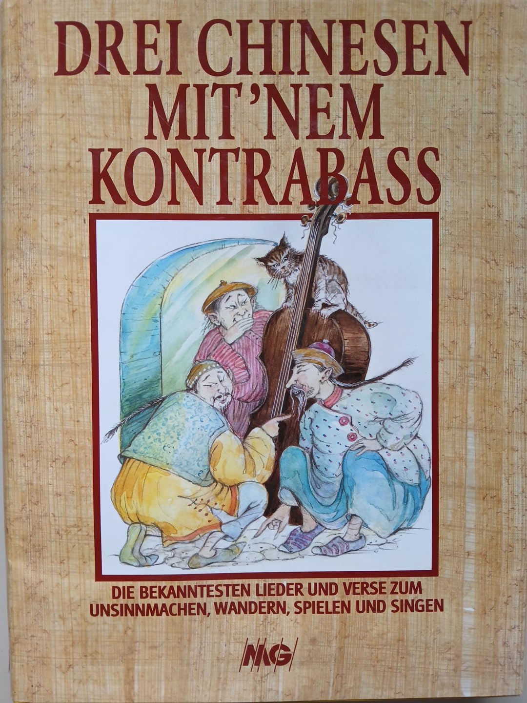 Drei Chinesen mit 'nem Kontrabass. Die bekanntesten Lieder und Verse zum Unsinnmachen, Wandern, Spielen und Singen Hiking & Cycling