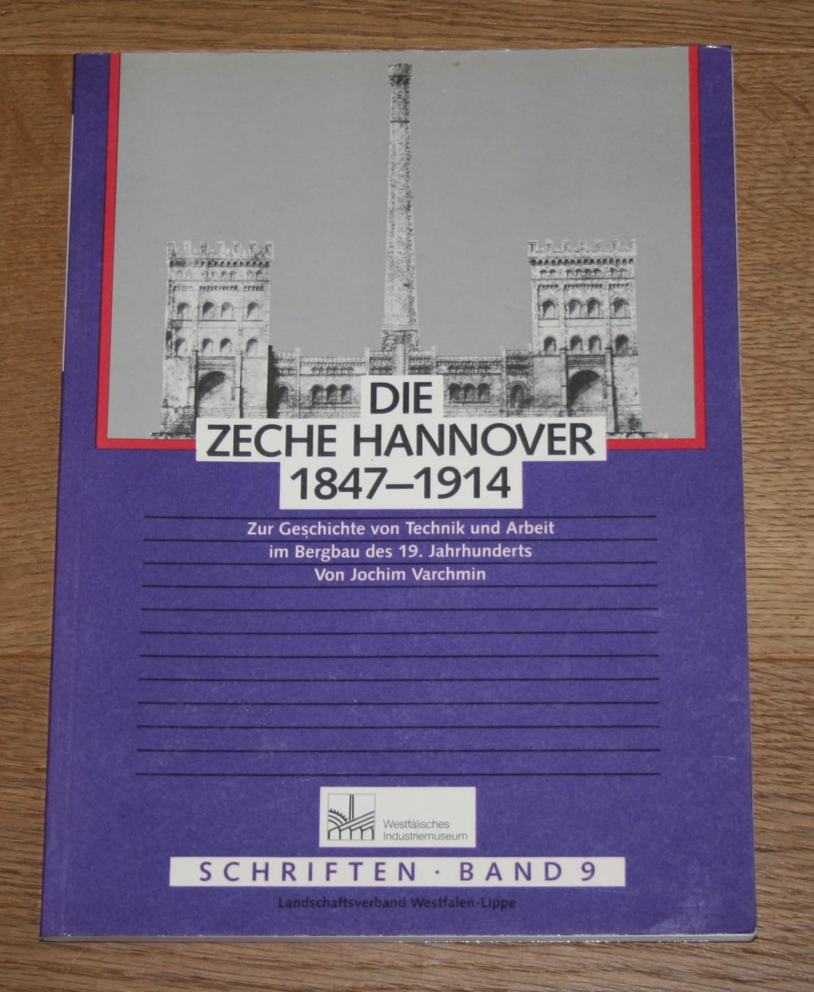 Die Zeche Hannover 1847-1914. Zur Geschichte von Technik und Arbeit im Bergbau des 19. Jahrhunderts Business & Technology