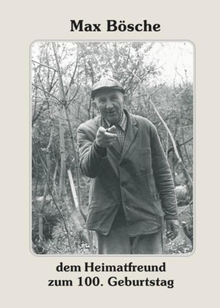 Max Bösche: Dem Heimatfreund zum 100. Geburtstag (Die Neue Brehm-Bücherei: Zoologische, botanische und paläontologische Monografien) Politics & History