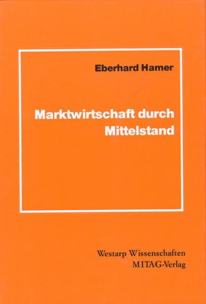 Marktwirtschaft durch Mittelstand (Schriften des MittelstandsinstitutsNiedersachsen, Band 23) Books