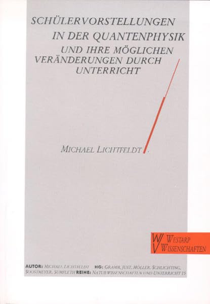 Schülervorstellungen in der Quantenphysik und ihre möglichen Veränderungen durch Unterricht: Eine empirische Untersuchung in der Sekundarstufe II (Livre en allemand) book