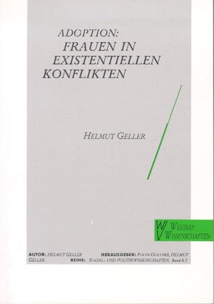 ADOPTION 5: FRAUEN IN: Entscheidungsprozesse um die Adoptionsfreigabe von Kindern (Sozial-, Politik- und Wirtschaftswissenschaften) Law