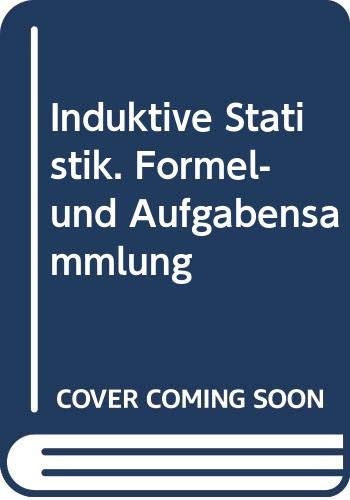 Induktive Statistik: Formel- und Aufgabensammlung (Skripte, Lehrbücher) Mathematics