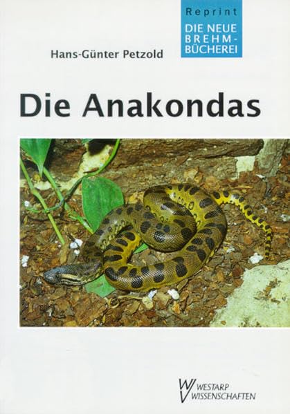 Die Anakondas: Gattung Eunectes (Die Neue Brehm-Bücherei: Zoologische, botanische und paläontologische Monografien) Law