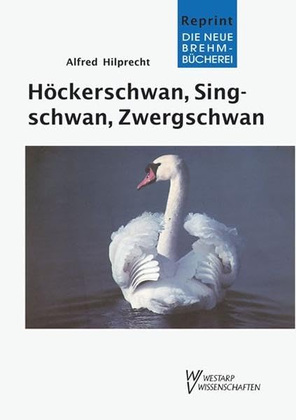 HÖCKERSCHWAN, SINGSCHWAN,... UND ZWERGSCHWAN (Die Neue Brehm-Bücherei: Zoologische, botanische und paläontologische Monografien) Law
