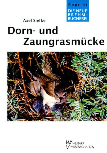DORN - U. ZAUNGRASMÜCKE: Sylvia communisLatham, Sylvia curruca (Linné) (Die Neue Brehm-Bücherei: Zoologische, botanische und paläontologische Monografien) Law