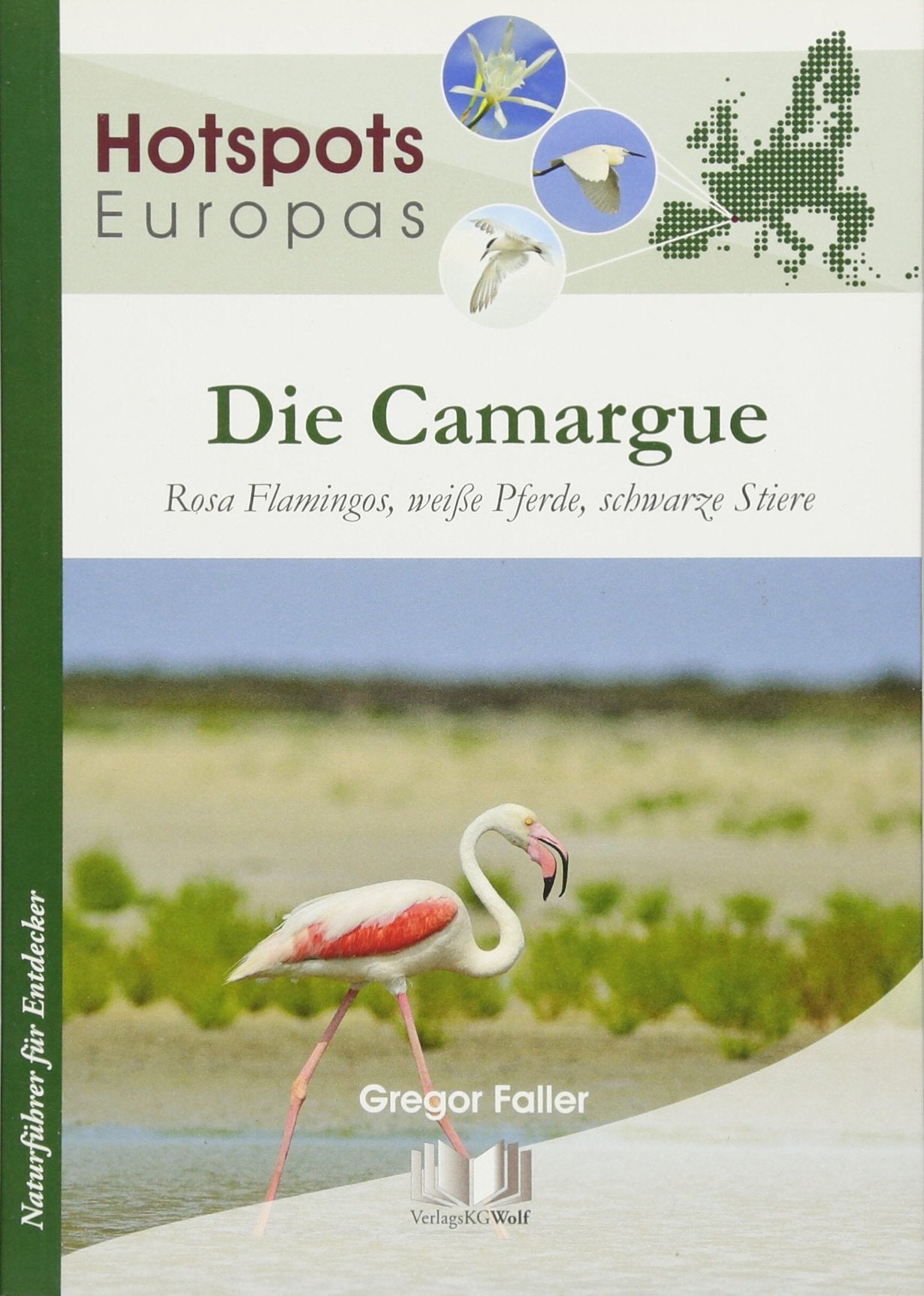 Die Camargue: Rosa Flamingos, weiße Pferde, schwarze Stiere (Hotspots Europas: Naturführer für Entdecker) Leisure, Home & Garden