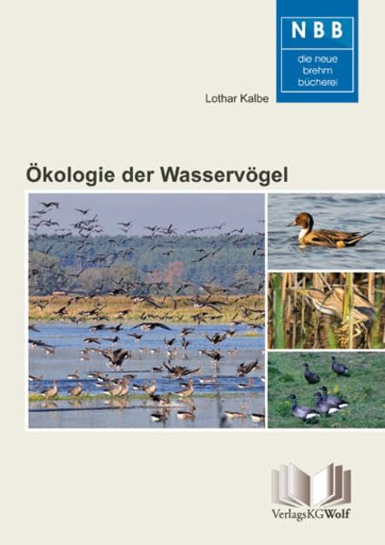Ökologie der Wasservögel: Einführung in die Limnoornithologie (Die Neue Brehm-Bücherei: Zoologische, botanische und paläontologische Monografien) Natural Sciences