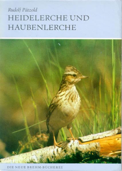 HEIDELERCHE U. HAUBENLERCHE LULLULA ARBOREA U. GALERIDA: Lullula arborea /Galerida cristata (Die Neue Brehm-Bücherei: Zoologische, botanische und paläontologische Monografien) Law