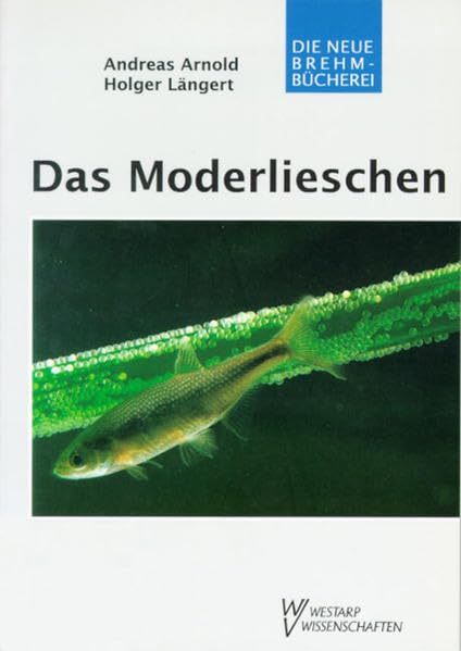 MODERLIESCHEN: Leucaspius delineatus. Biologie, Haltung, Artenschutz (Die Neue Brehm-Bücherei: Zoologische, botanische und paläontologische Monografien) Law