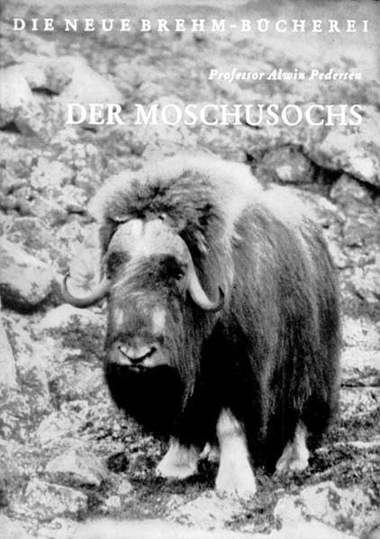 Der Moschusochs: Ovibus moschatus (Die neue Brehm-Bücherei, Heft 215) Natural Sciences