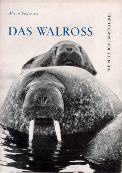 Das Walroß (Die Neue Brehm-Bücherei: Zoologische, botanische und paläontologische Monografien) Natural Sciences