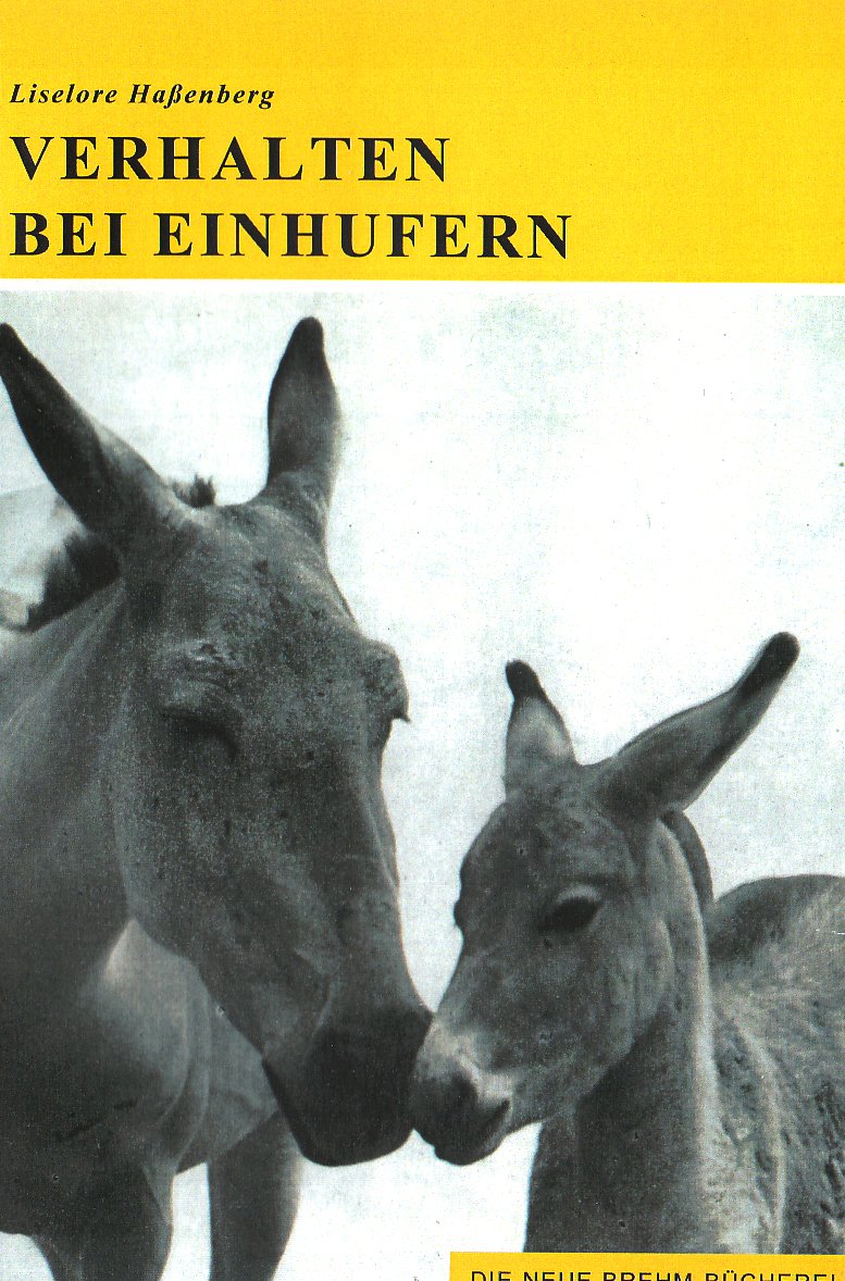 Verhalten bei Einhufern: Beiträge zu einem Ethogramm für Equiden (Die Neue Brehm-Bücherei: Zoologische, botanische und paläontologische Monografien) Natural Sciences