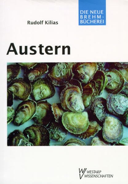 Die Austern: Ostreidae (Die Neue Brehm-Bücherei: Zoologische, botanische und paläontologische Monografien) Natural Sciences