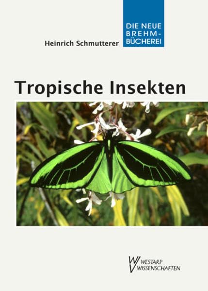Tropische Insekten - Meisterwerke der Evolution: Einblick in die Formenvielfalt und faszinierende Biologie tropischer Kerbtiere Natural Sciences