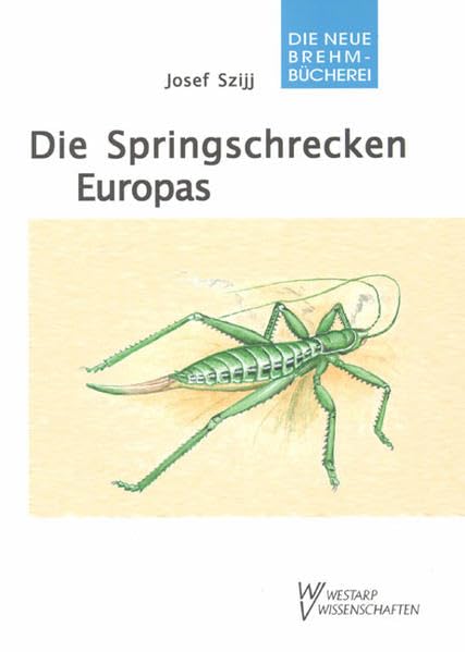 Die Springschrecken Europas: Saltatoria Europea Natural Sciences
