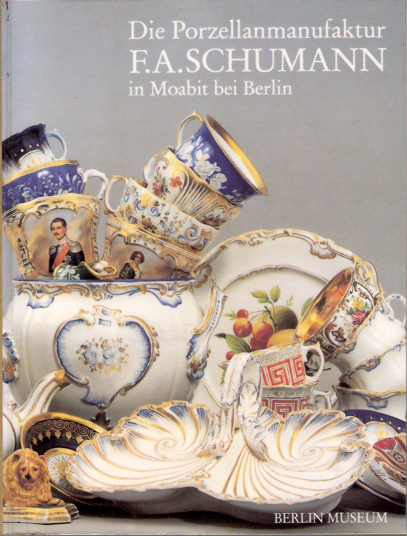 Die Porzellanmanufaktur F.A.Schumann in Moabit bei Berlin Books