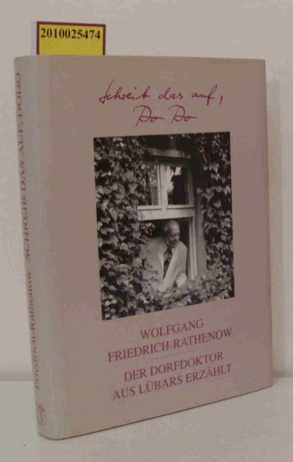 Wolfgang Friedrich-Rathenow: Schreib das auf Dodo - Der Dorfdoktor aus Lübars erzählt Books
