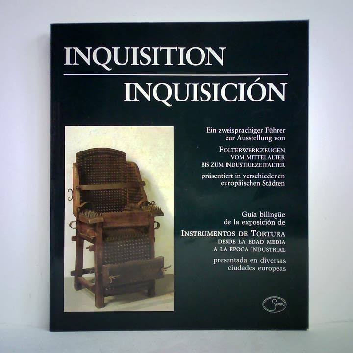 Inquisition /Inquisiciòn. Ein zweisprachiger Führer zur Ausstellung von Folterwerkzeugen vom Mittelalter bis zum Industriezeitalter. Dt./Span. Film, Art & Culture