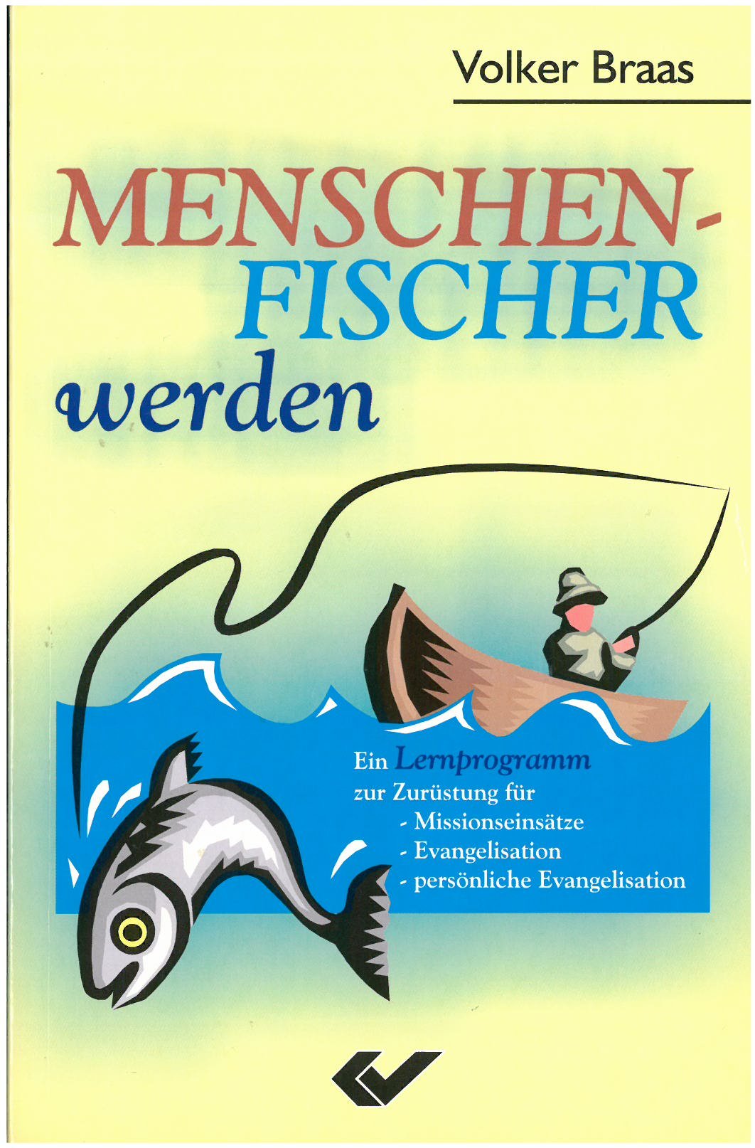 Menschenfischer werden: Praxisbuch der persönlichen Evangelisation Books