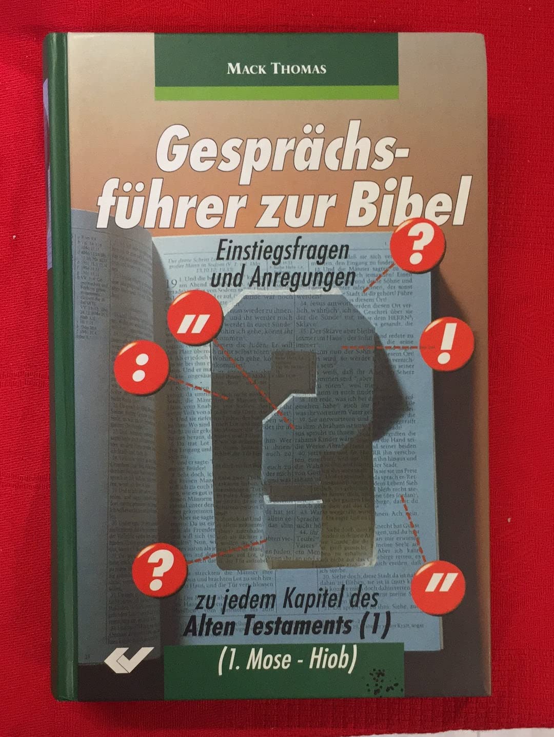 Gesprächsführer zur Bibel - AT. Einstiegsfragen und Anregungen zu jedem Kapitel: 1. Mose - Hiob Religion & Esotericism