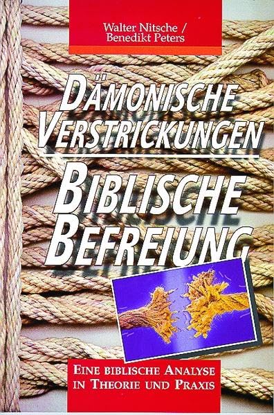 Dämonische Verstrickungen - Biblische Befreiung: Eine biblische Analyse in Theorie und Praxis Politics & Society Books