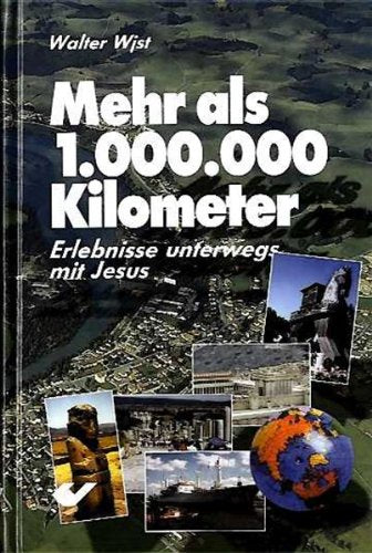 Mehr als 1000000 Kilometer: Erlebnisse unterwegs mit Jesus Religion & Esotericism