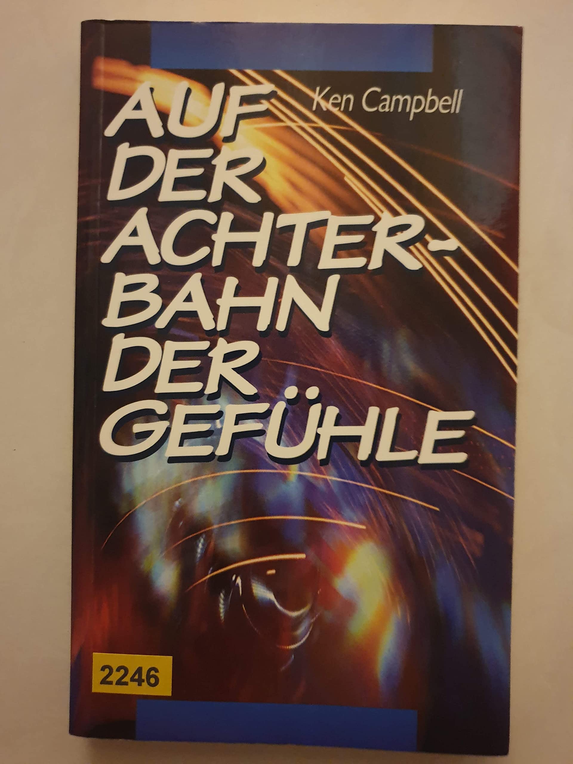 Auf der Achterbahn der Gefühle - Biblische Ratschläge zum Umgang mit negativen Gefühlen Books