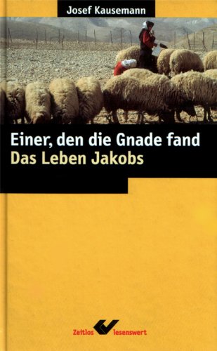Einer, den die Gnade fand. Das Leben Jakobs Books