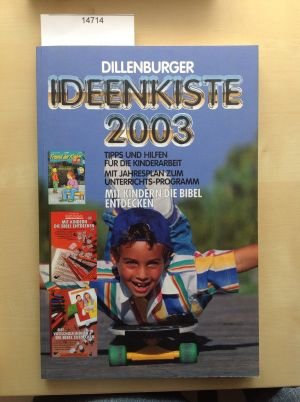 Dillenburger Ideenkiste 2003: Tipps und Hilfen für die Kinderarbeit Religion & Esotericism