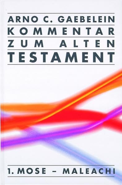 Kommentar zum Alten Testament: 1. Mose - Maleachi Religion & Esotericism