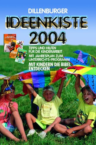Dillenburer Ideenkiste 2004. Tipps und Hilfen für die Kinderarbeit Books