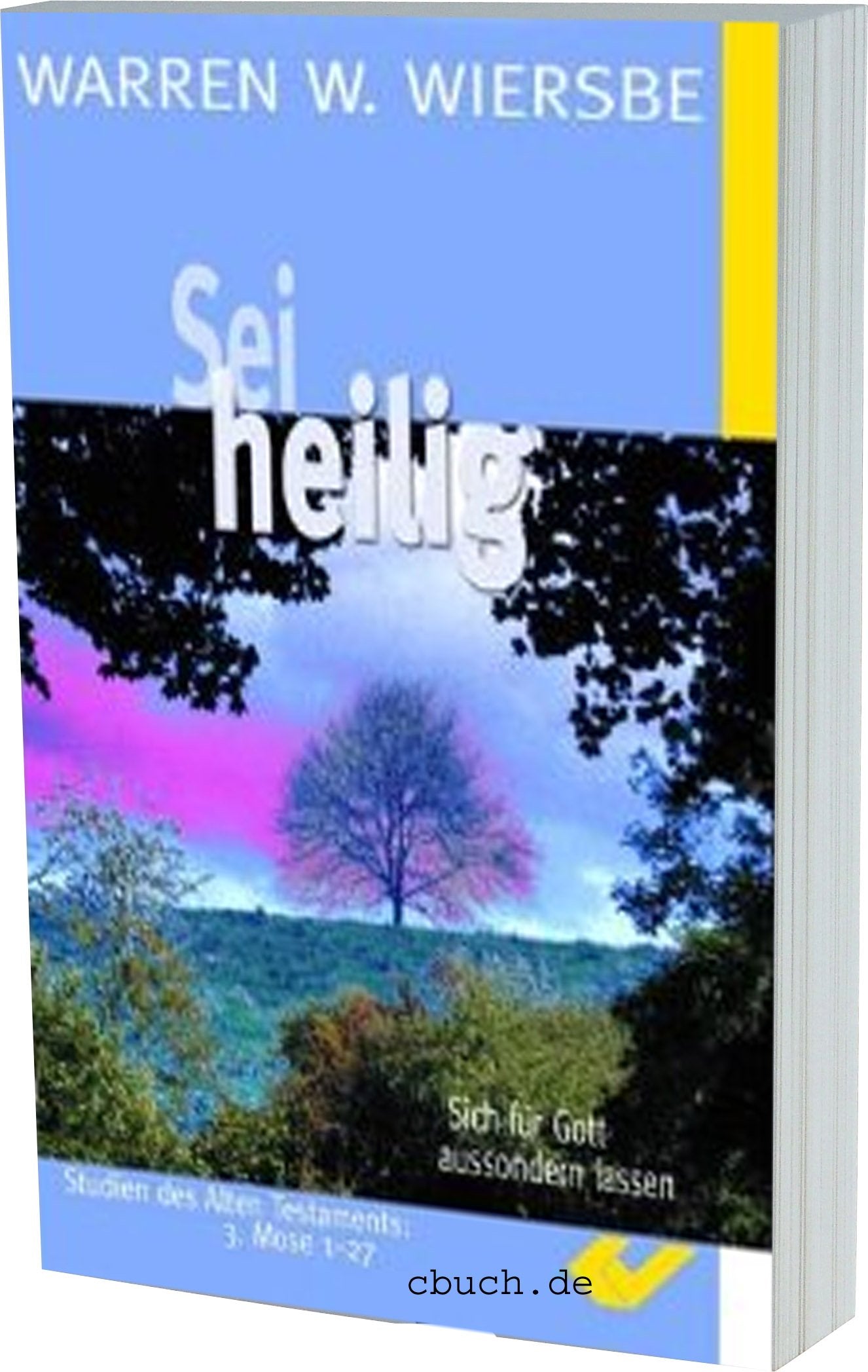 Sei Heilig: Sich für Gott aussondern lassen. Studien des Alten Testamentes: 3. Mose 1 - 27 Self-help