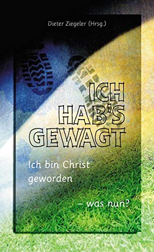 Ich hab's gewagt: Ich bin Christ geworden - was nun? Religion & Esotericism