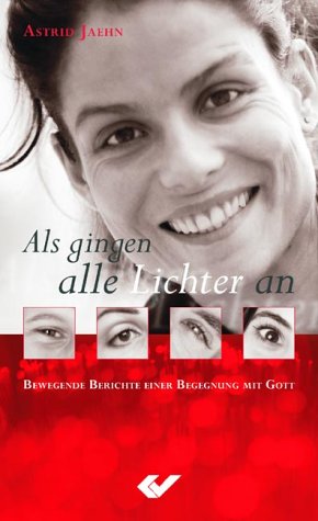 Als gingen alle Lichter an: Glaubenszeugnisse Religion & Esotericism