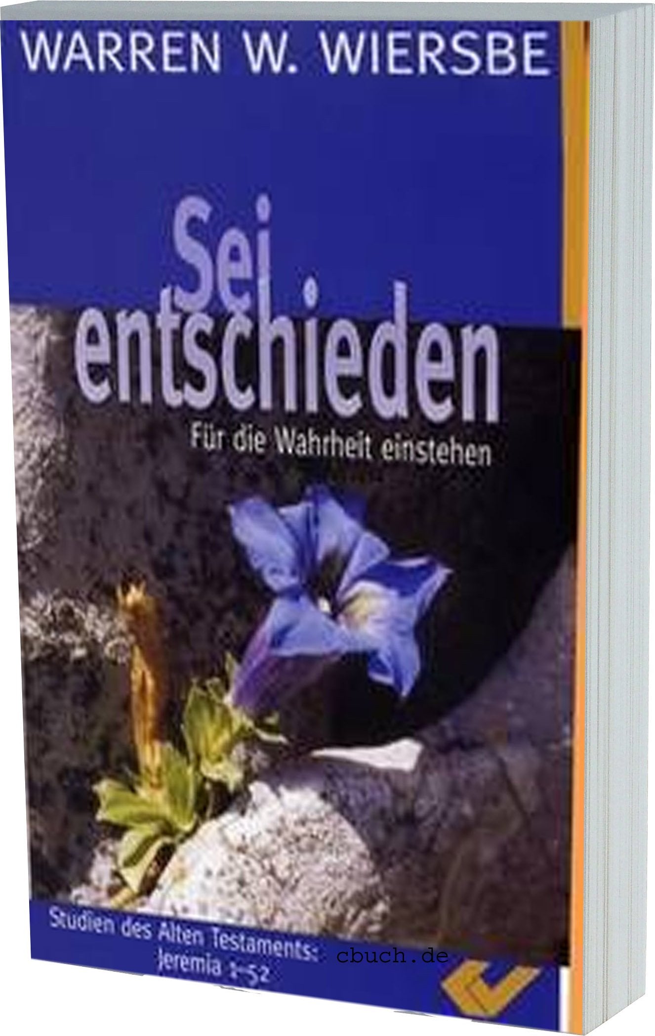 Sei entschieden: Für die Wahrheit einstehen. Studien des Alten Testaments. Jeremia 1-52 Religion & Esotericism