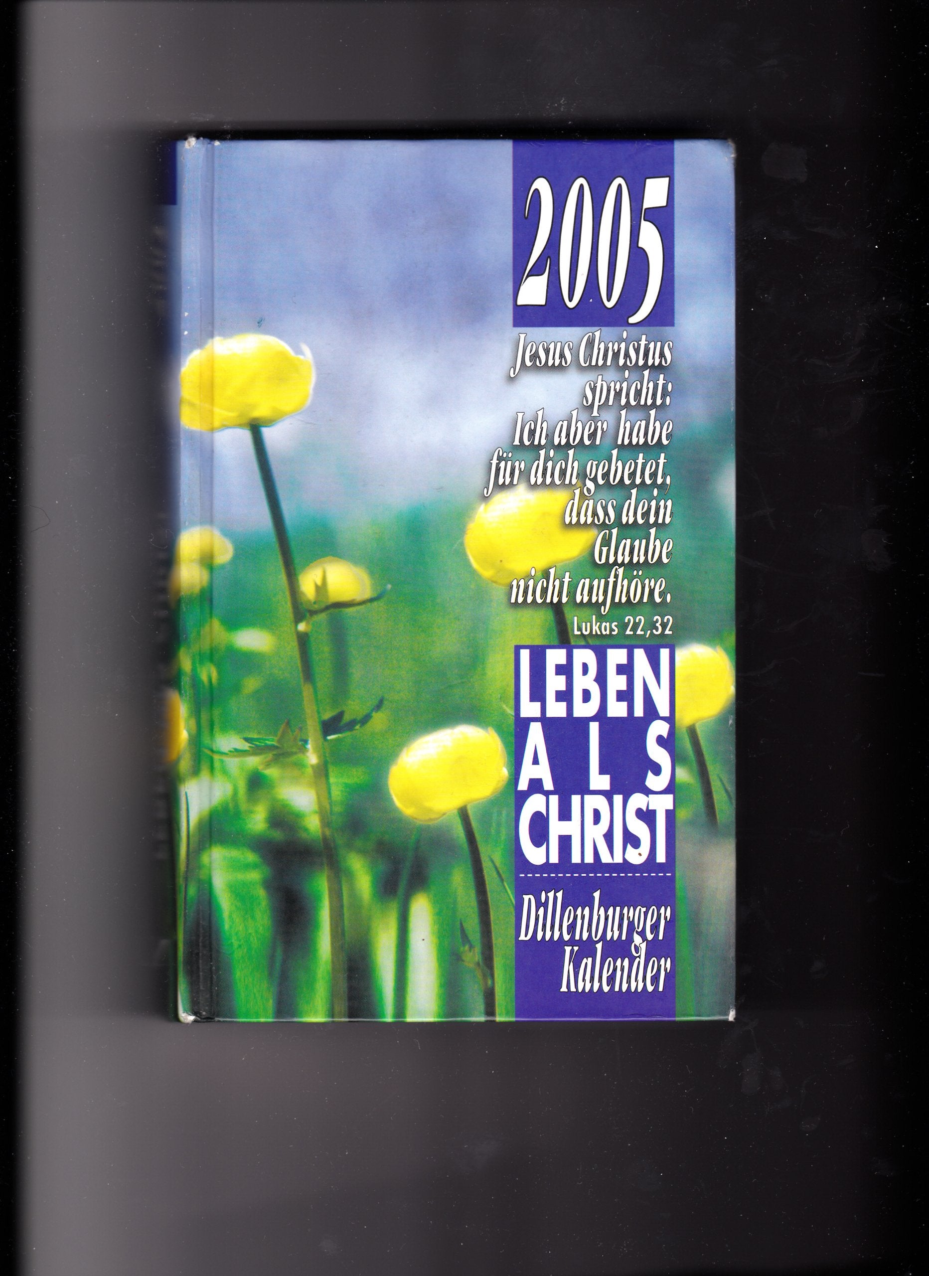 Leben als Christ 2005. Dillenburger Kalender Books