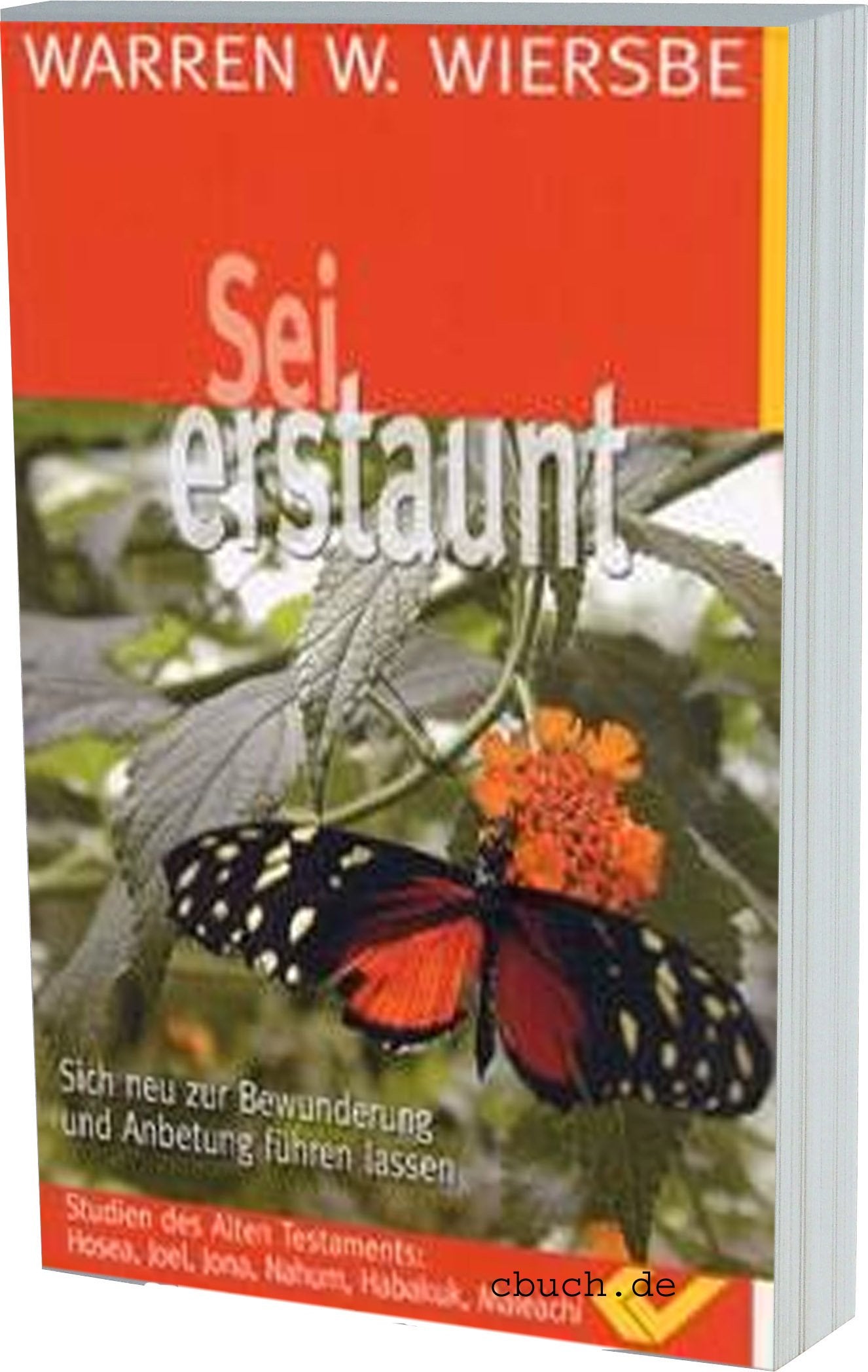 Sei erstaunt: Sich neu zur Bewunderung und Anbetung führen lassen. Ausgewählte kleine Propheten (Hosea, Joel, Jona, Nahum, Habakuk, Maleachi) Religion & Esotericism