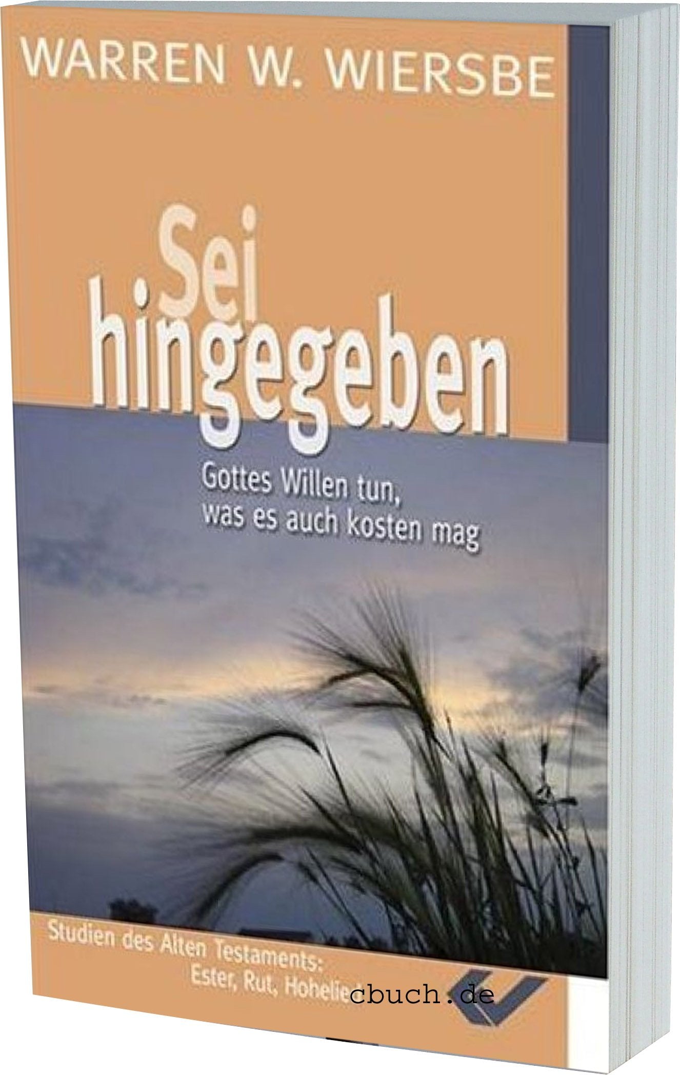 Sei hingegeben: Gottes Willen tun, was es auch kosten mag. Studien zu Rut, Ester und Hohelied Religion & Esotericism