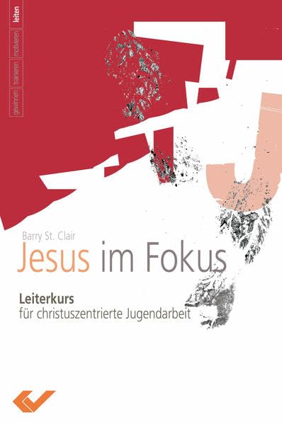 Jesus - im Fokus: Leiterkurs für christuszentrierte Jugendarbeit Religion & Esotericism
