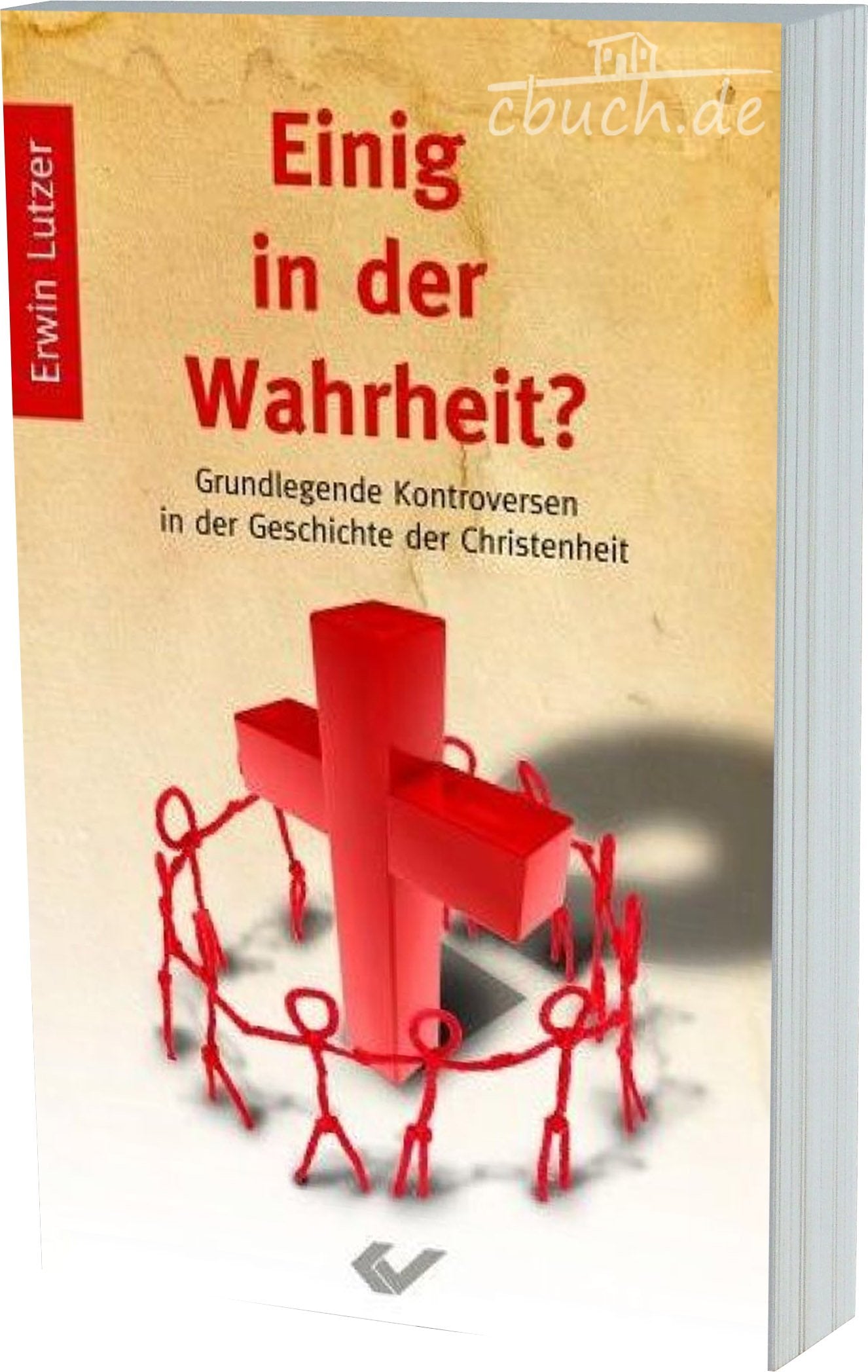 Einig in der Wahrheit?: Grundlegende Kontroversen in der Geschichte des Christentums Religion & Esotericism