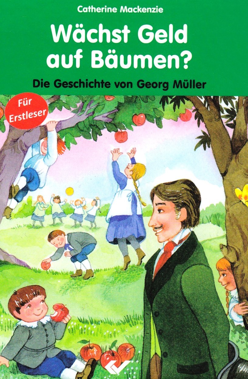 Wächst Geld auf Bäumen?: Die Geschichte von Georg Müller Novels & Short Stories