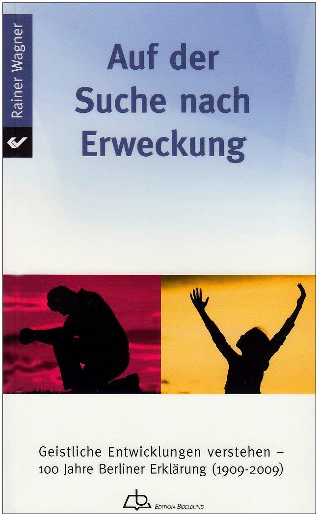 Auf der Suche nach Erweckung: Geistliche Entwicklungen verstehen - 100 Jahre Berliner Erklärung (1909-2009) Religion & Esotericism