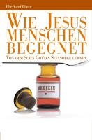 Wie Jesus Menschen begegnet – Von dem Sohn Gottes Seelsorge lernen Religion & Esotericism