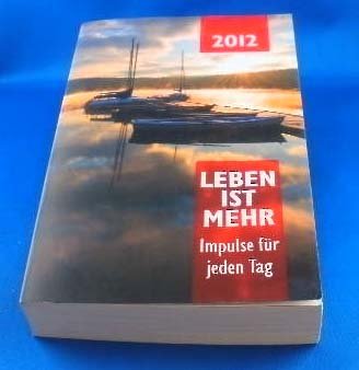 Leben ist mehr 2012: Impulse für jeden Tag Religion & Esotericism