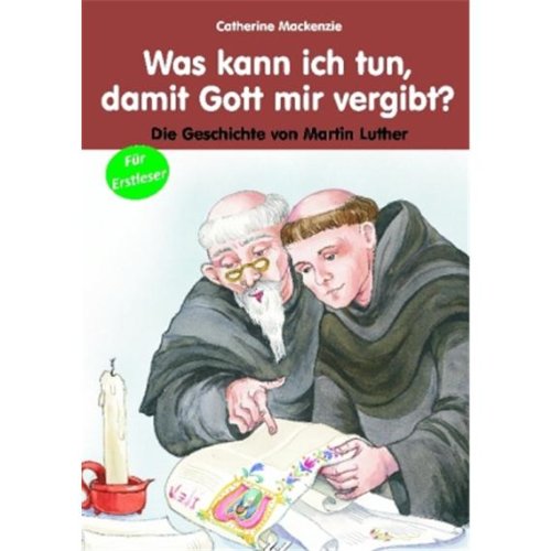 Was kann ich tun, damit Gott mir vergibt: Die Geschichte von Martin Luther Religion & Esotericism